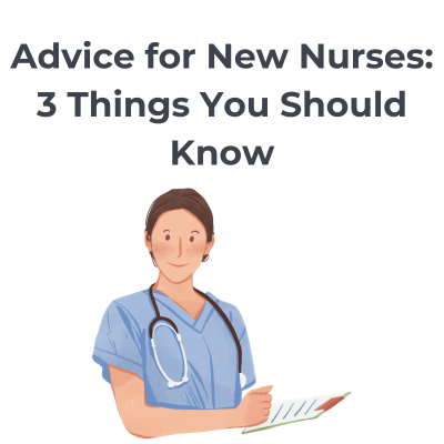 Advice For New Nurses: 3 Things You Should Know
