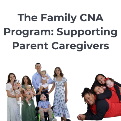 The Family CNA Program: Supporting Parent Caregivers